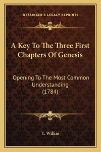 A Key To The Three First Chapters Of Genesis