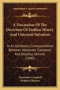 Discussion Of The Doctrines Of Endless Misery And Universal Salvation