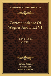 Correspondence Of Wagner And Liszt V1