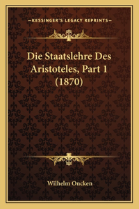 Die Staatslehre Des Aristoteles, Part 1 (1870)