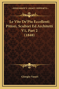 Le Vite De'Piu Eccellenti Pittori, Scultori Ed Architetti V1, Part 2 (1848)