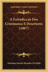 A Extradiccao Dos Criminosos E Desertores (1867)
