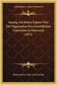 Auszug Aus Einem Expose Uber Die Organisation Des Gewerblichen Unterrichts In Osterreich (1875)