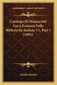 Catalogo Di Manoscritti Greci Esistenti Nelle Biblioteche Italiane V1, Part 1 (1893)