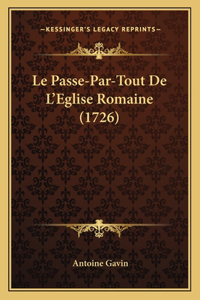 Le Passe-Par-Tout De L'Eglise Romaine (1726)