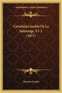 Cartulaires Inedits De La Saintonge, V1-2 (1871)