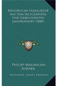 Historische Volkslieder Aus Dem Sechzehnten Und Siebenzehnten Jahrhundert (1840)