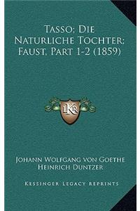 Tasso; Die Naturliche Tochter; Faust, Part 1-2 (1859)