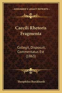 Caecili Rhetoris Fragmenta