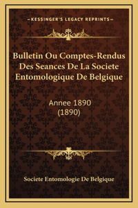 Bulletin Ou Comptes-Rendus Des Seances De La Societe Entomologique De Belgique