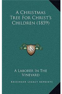 A Christmas Tree For Christ's Children (1859)