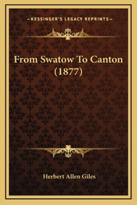 From Swatow To Canton (1877)