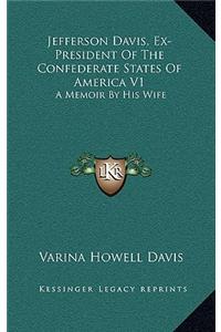 Jefferson Davis, Ex-President Of The Confederate States Of America V1