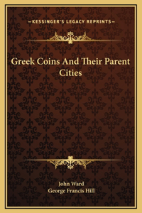 Greek Coins And Their Parent Cities
