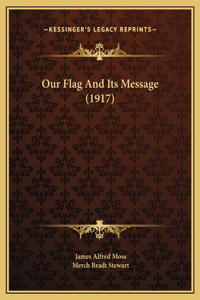 Our Flag And Its Message (1917)