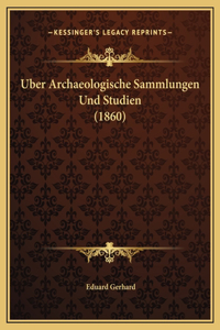 Uber Archaeologische Sammlungen Und Studien (1860)