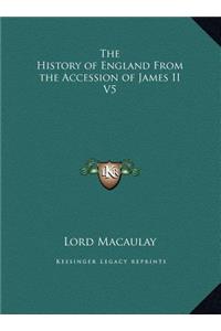The History of England From the Accession of James II V5