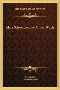 Mary Schweidler, the Amber Witch