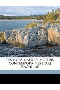 Les Hors Nature; Moeurs Contemporaines [Par] Rachilde