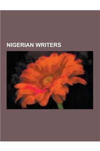 Nigerian Writers: Wole Soyinka, Femi Fani-Kayode, Ken Saro-Wiwa, Ola Rotimi, Philip Begho, Usman Dan Fodio, Cyprian Ekwensi, Tai Solarin