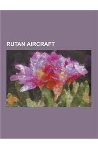 Rutan Aircraft: NASA Ad-1, Rutan Defiant, Rutan Long-EZ, Rutan Quickie, Rutan Solitaire, Rutan Varieze, Rutan Variviggen, Rutan Voyage