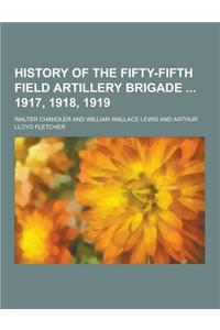 History of the Fifty-Fifth Field Artillery Brigade 1917, 1918, 1919