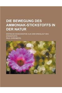 Die Bewegung Des Ammoniak-Stickstoffs in Der Natur; Kritische Monographie Aus Dem Kreislauf Des Stickstoffs