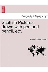 Scottish Pictures, Drawn with Pen and Pencil, Etc. New Edition, Revised.