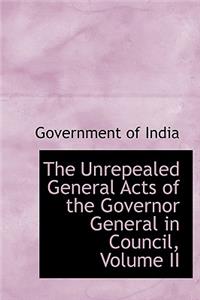 The Unrepealed General Acts of the Governor General in Council, Volume II