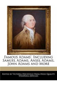 Famous Adams', Including Samuel Adams, Ansel Adams, John Adams and More