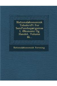 Nationalokonomisk Tidsskrift for Samfundssporgsmaal, Okonomi Og Handel, Volume 46...