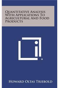 Quantitative Analysis with Applications to Agricultural and Food Products