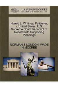 Harold L. Whitney, Petitioner, V. United States. U.S. Supreme Court Transcript of Record with Supporting Pleadings