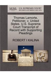 Thomas Lamorte, Petitioner, V. United States. U.S. Supreme Court Transcript of Record with Supporting Pleadings