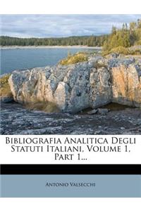 Bibliografia Analitica Degli Statuti Italiani, Volume 1, Part 1...