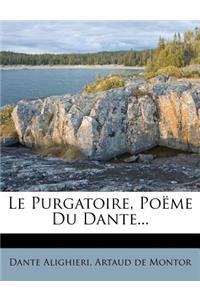 Le Purgatoire, Poëme Du Dante...