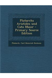 Plutarchs Aristides Und Cato Maior - Primary Source Edition