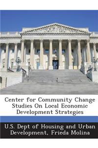 Center for Community Change Studies on Local Economic Development Strategies