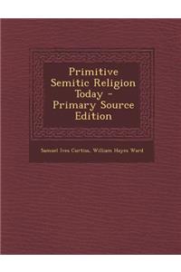 Primitive Semitic Religion Today
