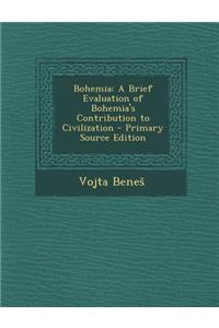 Bohemia: A Brief Evaluation of Bohemia's Contribution to Civilization