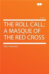 The Roll Call; A Masque of the Red Cross