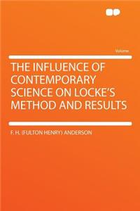 The Influence of Contemporary Science on Locke's Method and Results