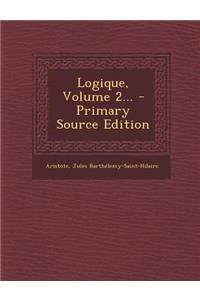 Logique, Volume 2...