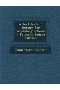 A Text-Book of Botany for Secondary Schools - Primary Source Edition