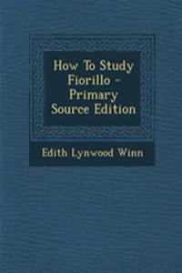 How to Study Fiorillo - Primary Source Edition