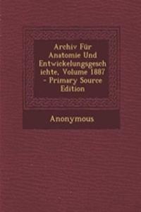 Archiv Fur Anatomie Und Entwickelungsgeschichte, Volume 1887