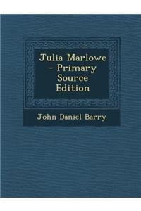 Julia Marlowe - Primary Source Edition