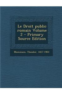 Le Droit Public Romain Volume 2 - Primary Source Edition