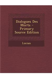 Dialogues Des Morts - Primary Source Edition