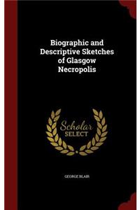 Biographic and Descriptive Sketches of Glasgow Necropolis